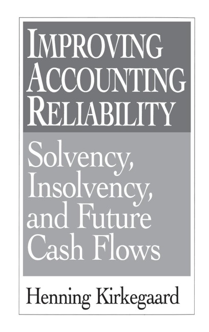 Improving Accounting Reliability: Solvency, Insolvency, and Future Cash Flows