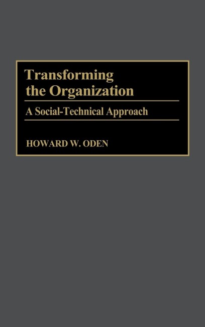 Transforming the Organization: A Social-Technical Approach