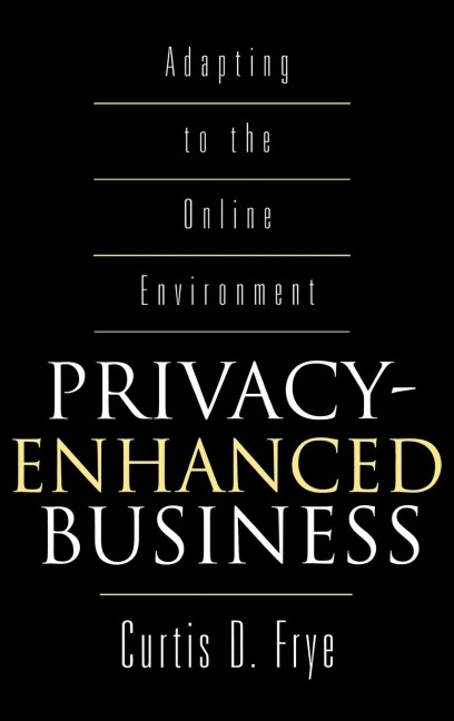 Privacy-Enhanced Business: Adapting to the Online Environment