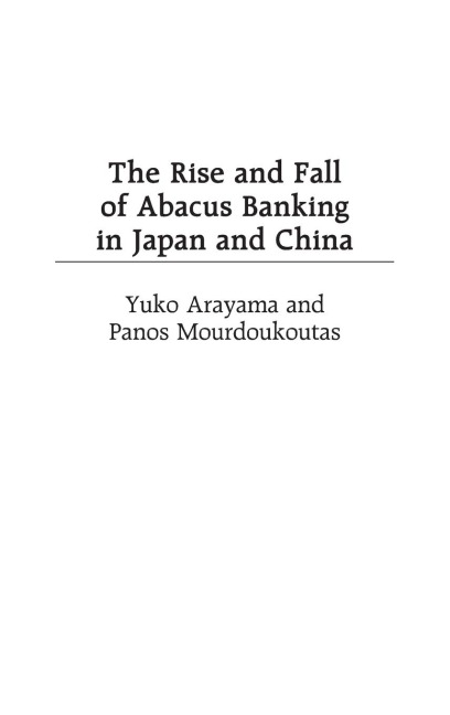 The Rise and Fall of Abacus Banking in Japan and China