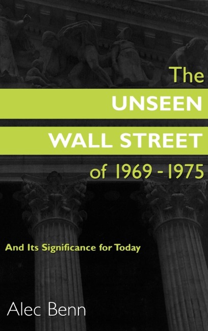 Unseen Wall Street of 1969-1975: And Its Significance for Today