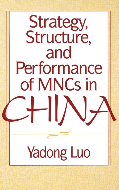 Strategy, Structure, and Performance of Mncs in China