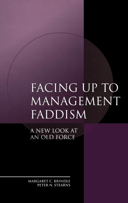 Facing Up to Management Faddism: A New Look at an Old Force