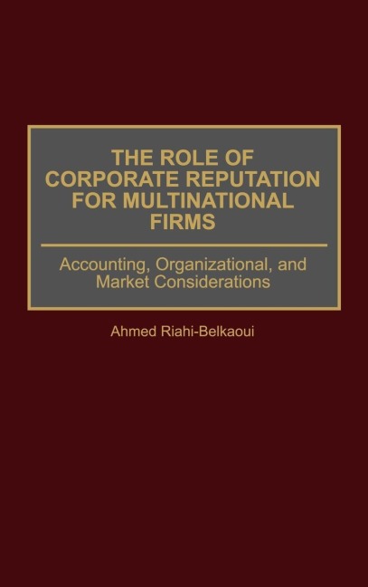 Role of Corporate Reputation for Multinational Firms: Accounting, Organizational, and Market Considerations