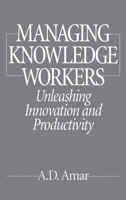 Managing Knowledge Workers: Unleashing Innovation and Productivity