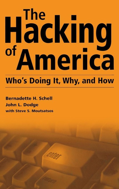 The Hacking of America: Whos Doing It, Why, and How
