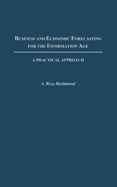 Business and Economic Forecasting for the Information Age: A Practical Approach