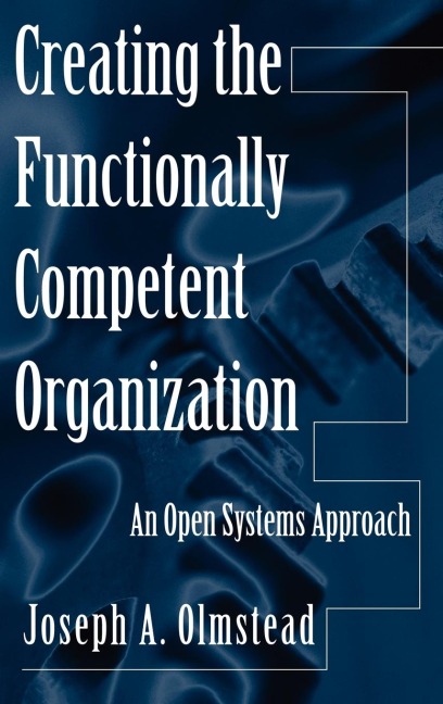 Creating the Functionally Competent Organization: An Open Systems Approach