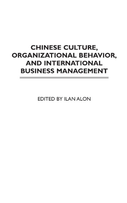Chinese Culture, Organizational Behavior, and International Business Management