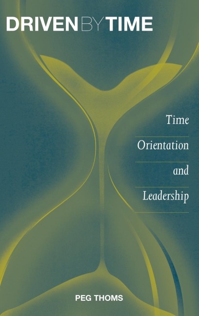 Driven by Time: Time Orientation and Leadership