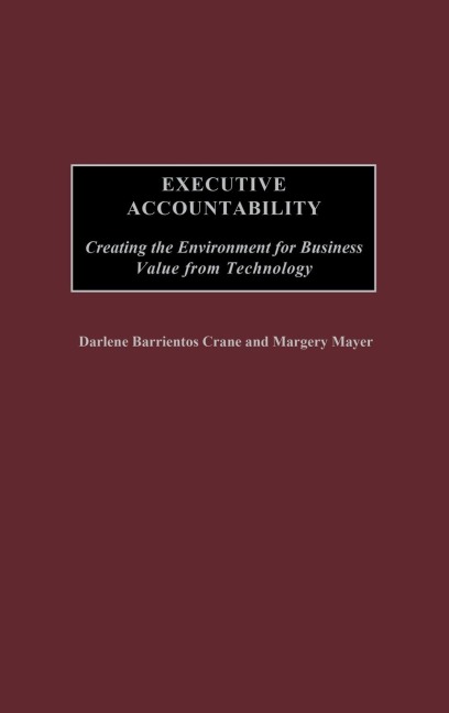 Executive Accountability: Creating the Environment for Business Value from Technology