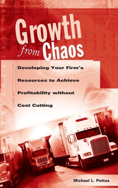 Growth from Chaos: Developing Your Firms Resources to Achieve Profitability without Cost Cutting