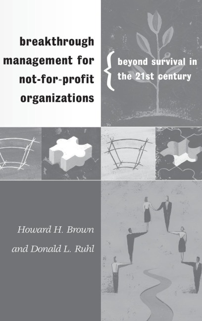 Breakthrough Management for Not-for-Profit Organizations: Beyond Survival in the 21st Century