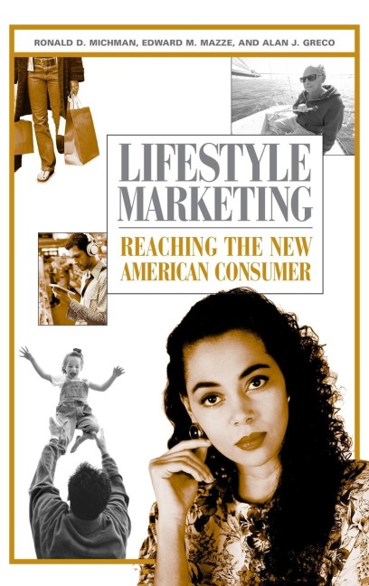 Lifestyle Marketing: Reaching the New American Consumer