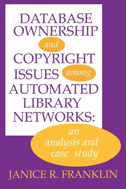 Database Ownership and Copyright Issues Among Automated Library Networks: An Analysis and Case Study
