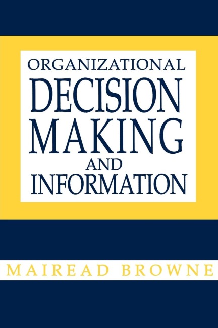 Organizational Decision Making and Information