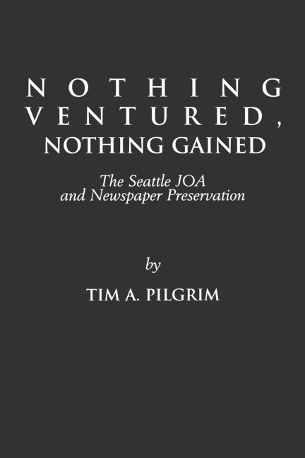 Nothing Ventured, Nothing Gained: The Seattle Joa and Newspaper Preservation