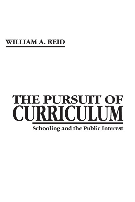 The Pursuit of Curriculum: Schooling and the Public Interest