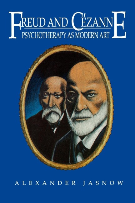 Freud and Cezanne: Psychotherapy as Modern Art