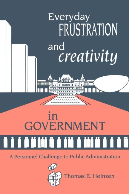Everyday Frustration and Creativity in Government: A Personnel Challenge to Public Administration