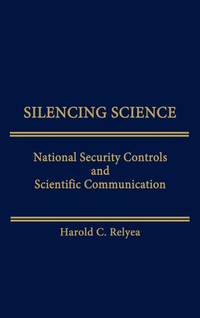 Silencing Science: National Security Controls and Scientific Communication