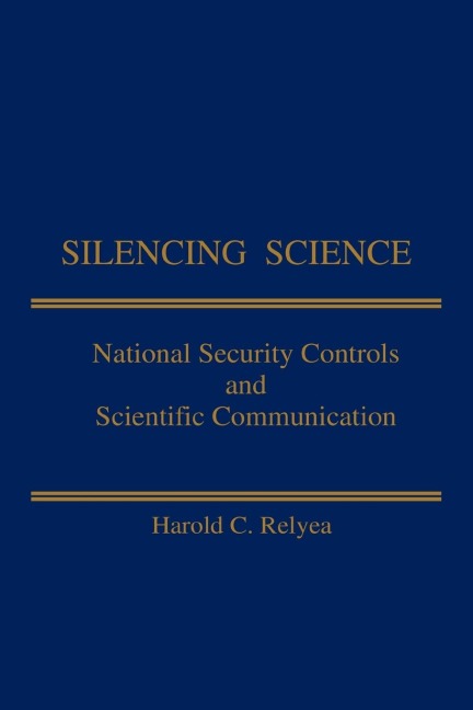 Silencing Science: National Security Controls & Scientific Communication