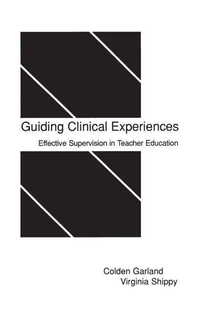 Guiding Clinical Experiences: Effective Supervision in Teacher Education