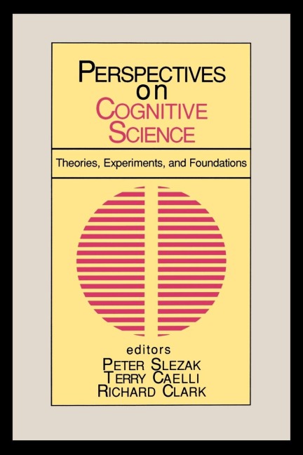 Perspectives on Cognitive Science, Volume 1: Theories, Experiments, and Foundations