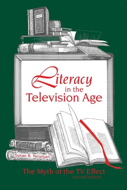 Literacy in the Television Age: The Myth of the TV Effect