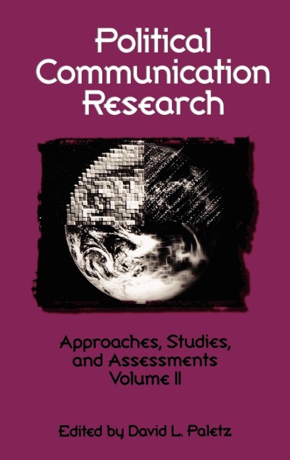 Political Communication Research: Approaches, Studies, and Assessments, Volume 2