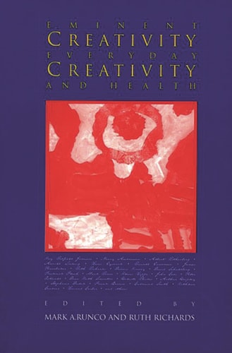 Eminent Creativity, Everyday Creativity, and Health New Work on the Creativity/Health Interface