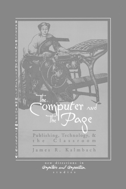 The Computer and the Page: The Theory, History and Pedagogy of Publishing, Technology and the Classroom