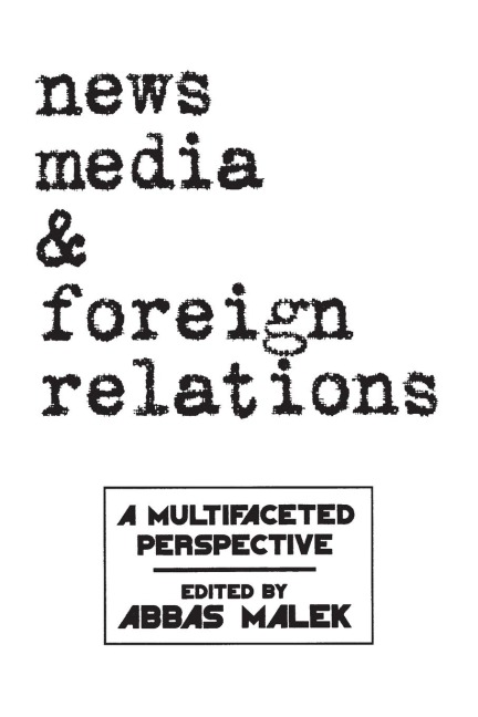 News Media and Foreign Relations: A Multifaceted Perspective