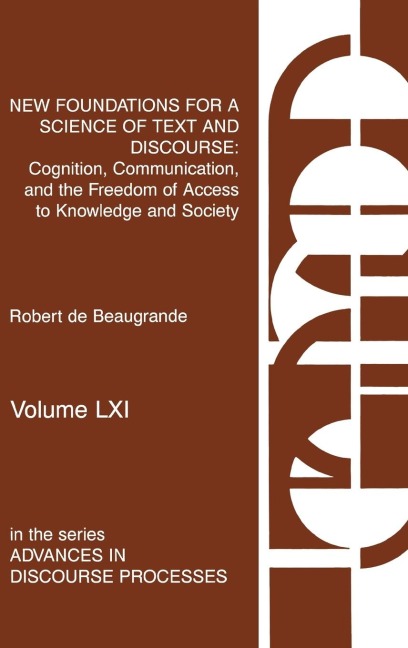 New Foundations for a Science of Text and Discourse: Cognition, Communication, and the Freedom of Access to Knowledge and Society
