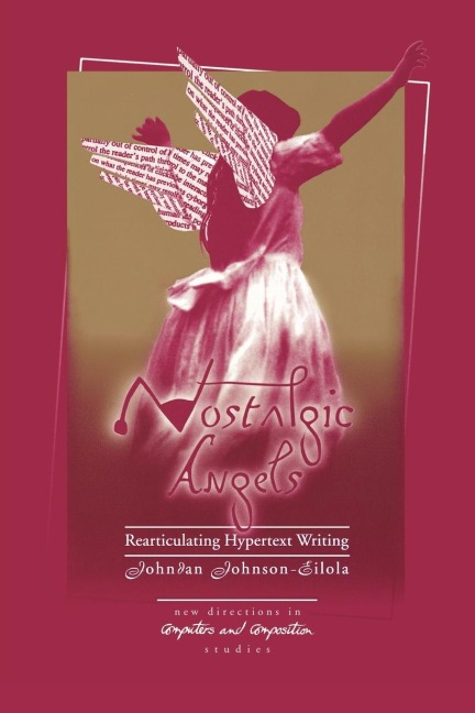 Nostalgic Angels: Rearticulating Hypertext Writing