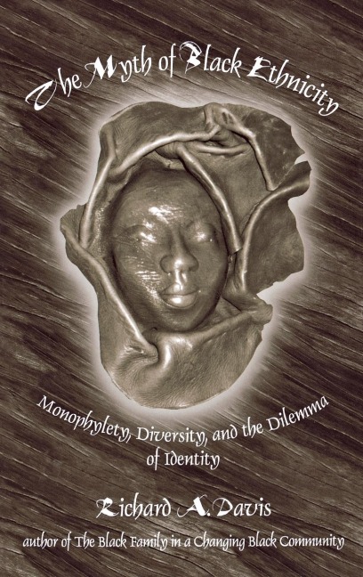 The Myth of Black Ethnicity: Monophylety, Diversity, and the Dilemma of Identity