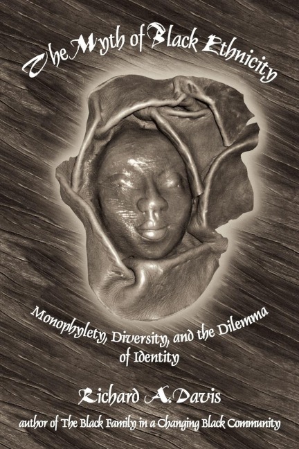 The Myth of Black Ethnicity: Monophylety, Diversity, and the Dilemma of Identity