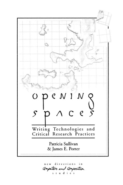 Opening Spaces: Writing Technologies and Critical Research Practices