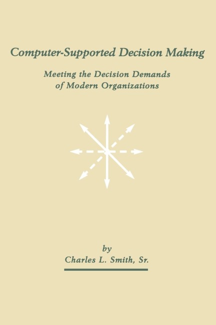 Computer-Supported Decision Making: Meeting the Decision Demands of Modern Organizations
