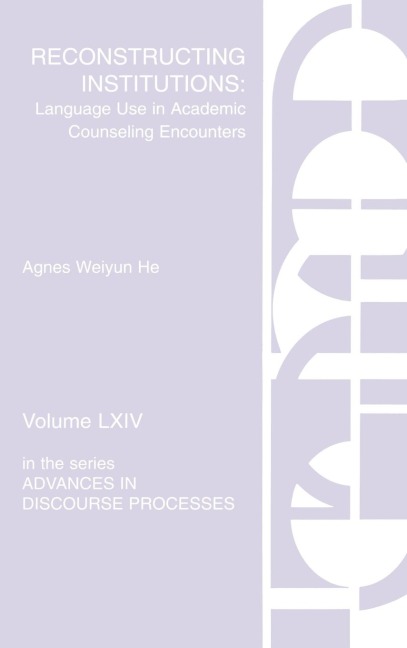 Reconstructing Institutions: Language Use in Academic Counseling Encounters