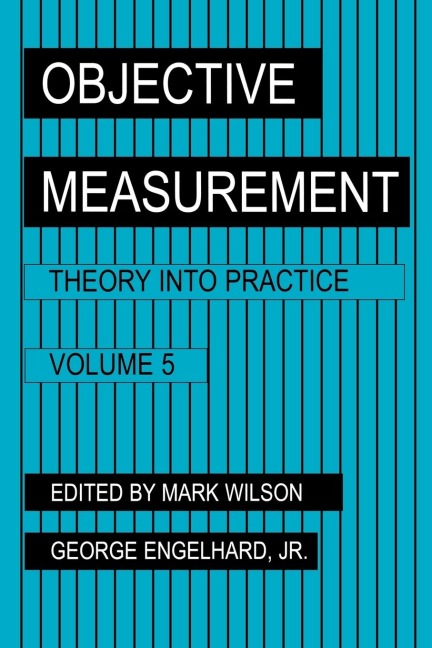 Objective Measurement: Theory Into Practice, Volume 5