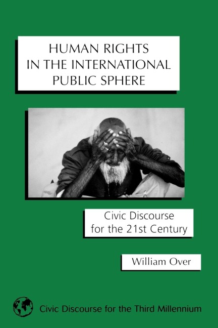 Human Rights in the International Public Sphere: Civic Discourse for the 21st Century