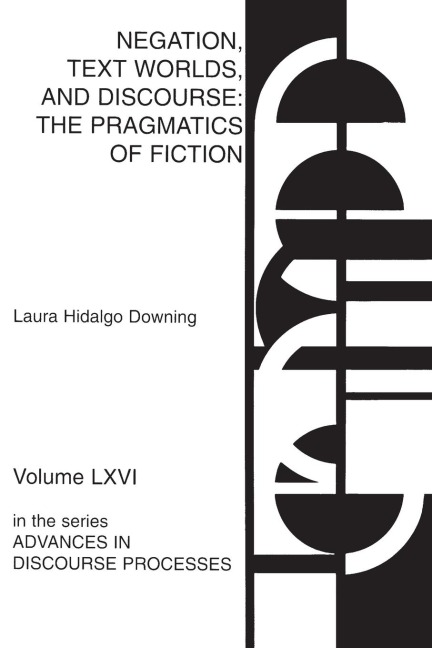 Negation, Text Worlds, and Discourse: The Pragmatics of Fiction