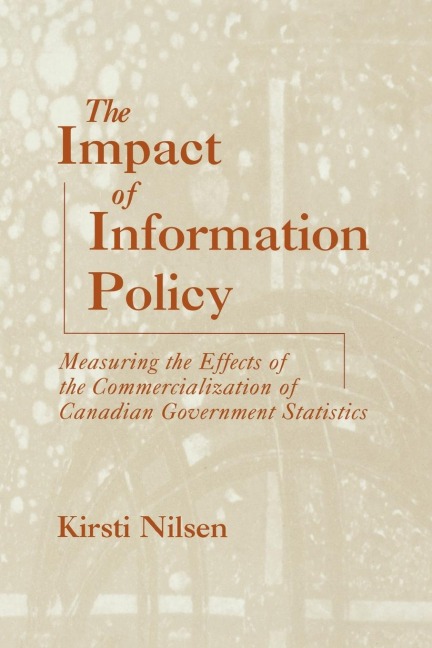 Impact of Information Policy: Measuring the Effects of the Commercialization of Canadian Government Statistics