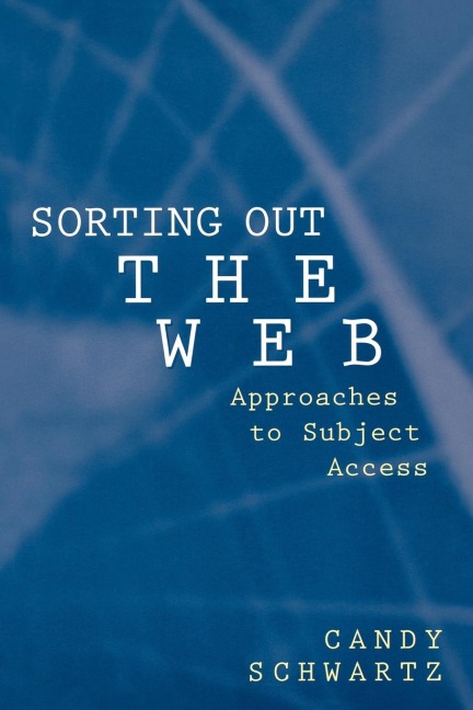 Sorting Out the Web: Approaches to Subject Access