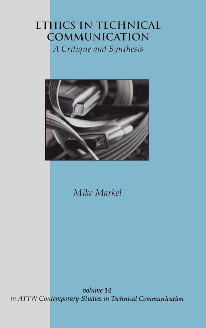 Ethics in Technical Communication: A Critique and Synthesis