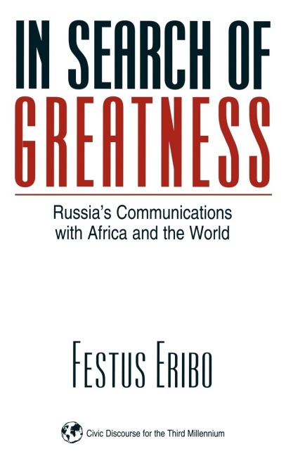 In Search of Greatness: Russias Communications with Africa and the World
