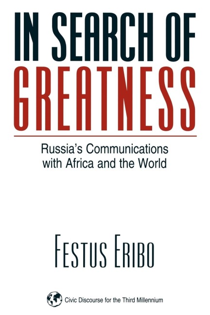 In Search of Greatness: Russias Communications with Africa and the World