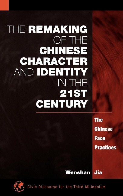 The Remaking of the Chinese Character and Identity in the 21st Century: The Chinese Face Practices