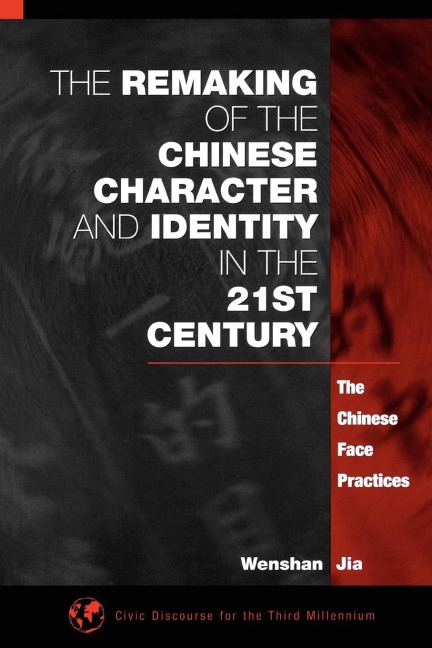 The Remaking of the Chinese Character and Identity in the 21st Century: The Chinese Face Practices